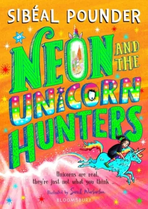 Neon and The Unicorn Hunters by Sibeal Pounder